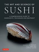 The art and Science of Sushi: A Comprehensive Guide to Ingredients, Techniques and Equipment (Hardback) (en Inglés)