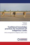 Traditional knowledge practices for treatment of indigenous cattle (en Inglés)