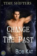 Change The Past: Time Shifters Book #1 (en Inglés)