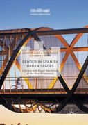 Gender in Spanish Urban Spaces: Literary and Visual Narratives of the New Millennium (en Inglés)