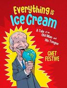 Everything Is Ice Cream: A Tale of an Old Man and His Tongue (en Inglés)
