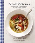 Small Victories: Recipes, Advice + Hundreds of Ideas for Home Cooking Triumphs (en Inglés)
