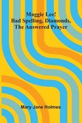 Maggie Lee!: Bad spelling, Diamonds, The answered prayer (en Inglés)