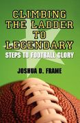 climbing the ladder to legendary: steps to football glory (en Inglés)