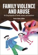 Family Violence and Abuse: An Encyclopedia of Trends, Issues, and Solutions [2 Volumes] (en Inglés)
