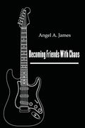 Becoming Friends with Chaos (en Inglés)