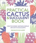 Practical Cactus and Succulent Book: The Definitive Guide to Choosing, Displaying, and Caring for More Than 200 Cacti (en Inglés)