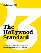 The Hollywood Standard - Third Edition: The Complete and Authoritative Guide to Script Format and Style (en Inglés)