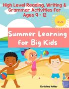 Summer Learning for Big Kids: Summer Learning Activities Reading, Writing, & Grammar Activities for Ages 9 - 12 (en Inglés)
