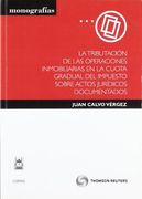 La tributación de las operaciones inmobiliarias en la cuota gradual del impuesto sobre actos jurídicos documentados (Monografía)