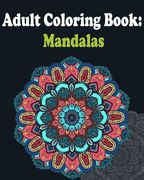 Adult Coloring Book: Mandalas: Mandala coloring book for adults (en Inglés)