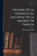 Higiene de la Infancia al Alcance de la Madres de Familia (en Inglés)