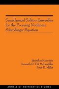 Semiclassical Soliton Ensembles for the Focusing Nonlinear Schrödinger Equation (Am-154) (Annals of Mathematics Studies) 