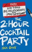 The 2-Hour Cocktail Party: How to Build Big Relationships with Small Gatherings (en Inglés)