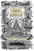 a transatlantic tunnel, hurrah! (en Inglés)