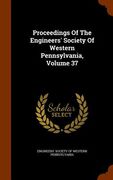 Proceedings Of The Engineers' Society Of Western Pennsylvania, Volume 37 (en Inglés)