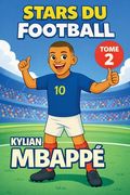 Stars du Football: Kylian Mbappé (en Francés)