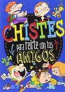 Chistes Para Reirte con tus Amigos (in Spanish)