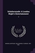 Scheherazade: A London Night's Entertainment: 3