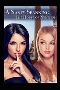 A Nasty Spanking: The House of Nymphos (en Inglés)