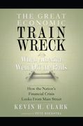The Great Economic Train Wreck: When America Went off the Rails (en Inglés)