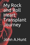 My Rock and Roll Heart Transplant Journey (en Inglés)