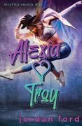Alexia Loves Troy: A Reverse Grumpy Sunshine Romance (en Inglés)