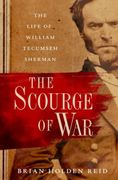 The Scourge of War. The Life of William Tecumseh Sherman
