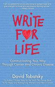 Write for Life: Communicating Your way Through Cancer and Chronic Disease (en Inglés)