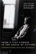 From a Tiny Corner in the House of Fiction: Conversations With Iris Murdoch (en Inglés)