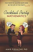 Cocktail Party Mathematics: Fun Ways to Master Math and be the Life of the Party – Really!