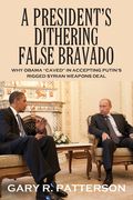 A President's Dithering False Bravado: Obama "Caved" in Accepting Putin's Rigged Syrian Weapons Deal (en Inglés)
