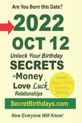 Born 2022 Oct 12? Your Birthday Secrets to Money, Love Relationships Luck: Fortune Telling Self-Help: Numerology, Horoscope, Astrology, Zodiac, Destin (en Inglés)