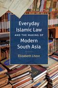Everyday Islamic Law and the Making of Modern South Asia (en Inglés)