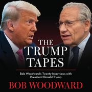 The Trump Tapes: Bob Woodward'S Twenty Interviews With President Donald Trump (Audiolibro)