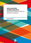 Arte, Educacion, Interculturalidad: Reflexiones Desde la Practica Artistica y Docente (Ebook)