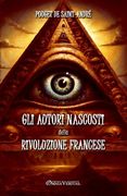 Gli autori nascosti della Rivoluzione Francese: Basato su documenti non pubblicati (en Italiano)