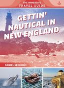 Gettin' Nautical in new England: Maine, new Hampshire, Massachusetts, Rhode Island, Connecticut (The Immersive Travel Guide, 2) (en Inglés)