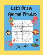 Let's Draw Animal Pirates for Kids: A Fun and Simple Drawing Activity Book for Children (en Inglés)
