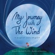 My Journey With The Wind: A Magical Story Of Grief (en Inglés)