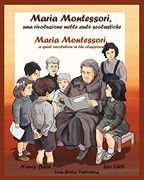 Maria Montessori, una Rivoluzione Nelle Aule Scolastiche: Maria Montessori, a Quiet Revolution in the Classroom: A Bilingual Picture Book (Italian-English Edition): Volume 1 (Famous Italians) (en Italiano)