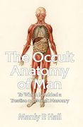 The Occult Anatomy of Man: To Which is Added a Treatise on Occult Masonry Paperback (en Inglés)