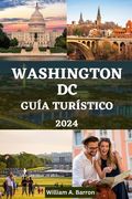Washington DC Guía Turístico: Un manual completo para explorar las joyas ocultas, la historia, la cultura y las maravillas modernas de la capital di