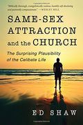 Same-Sex Attraction and the Church: The Surprising Plausibility of the Celibate Life (en Inglés)