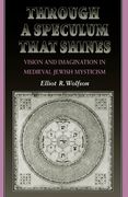 Through a Speculum That Shines: Vision and Imagination in Medieval Jewish Mysticism (en Inglés)