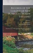 Records of the Colony of new Plymouth in new England: Printed by Order of the Legislature of the Commonwealth of Massachusetts & 12; Volume 11 (en Inglés)