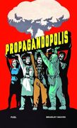 Propagandopolis: A Century of Propaganda from Around the World