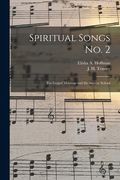 Spiritual Songs No. 2: for Gospel Meetings and the Sunday School (en Inglés)