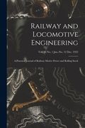 Railway and Locomotive Engineering: a Practical Journal of Railway Motive Power and Rolling Stock; vol. 35 no. 1 Jan.-no. 12 Dec. 1922 (en Inglés)