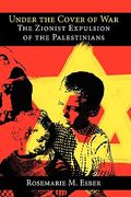 under the cover of war: the zionist expulsion of the palestinians (en Inglés)